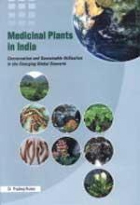 Medicinal Plants in India: Conservation and Sustainable Utilisation in the Emerging Global Scenario