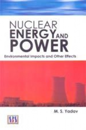 Nuclear Energy and Power: Environmental Impacts and other Effects