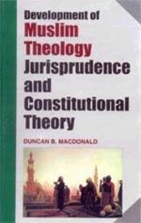 Development of Muslim Theology Jurisprudence and Constitutional Theory