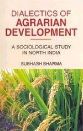 Dialectices of Agrarian Development: A Sociological Study in North India