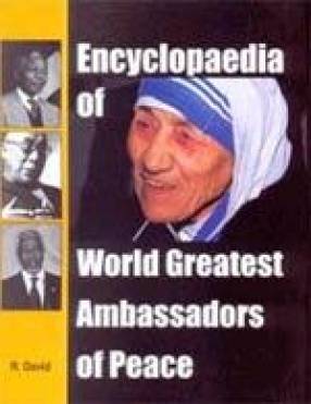 Encyclopedia of World Greatest Ambassadors of Peace (In 3 Volumes)