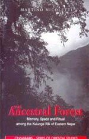 The Ancestral Forest: Memory, Space and Ritual among the Kulunge Rai of Eastern Nepal