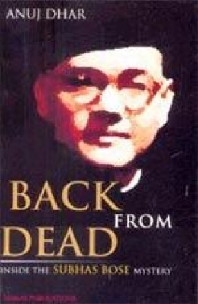 Back from Dead: Inside the Subhas Bose Mystery