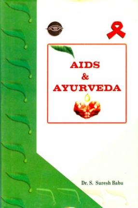 AIDS & Ayurveda: The Ayurvedic Concepts of AIDS & Its Management
