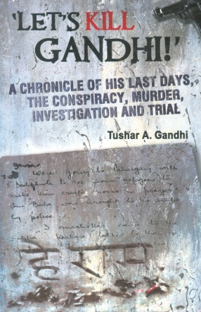 Let's Kill Gandhi: Chronicle of his Last Days, the Conspiracy, Murder, Investigation and Trial