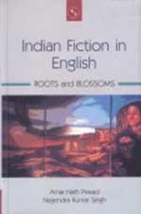 Indian Fiction in English: Roots and Blossoms (Volume I)