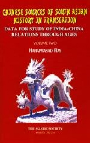 Chinese Sources of South Asian History in Translation : Data for Study of India-China Relations Through Ages, (Volume II: Chinese Sources on Ancient Indian Geography)