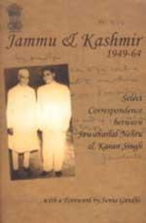 Jammu and Kashmir 1949-64: Select Correspondence Between Jawaharlal Nehru and Karan Singh