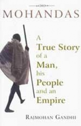 Mohandas: A True Story of a Man, His People and an Empire