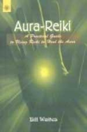 Aura - Reiki: A Practical Guide to Using Reiki to Heal the Aura