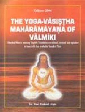 The Yoga-Vasistha Maharamayana of Valmiki