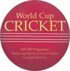 World Cup Cricket: Full 2007 Programme World Cup History and Player Profiles Complete Statistics