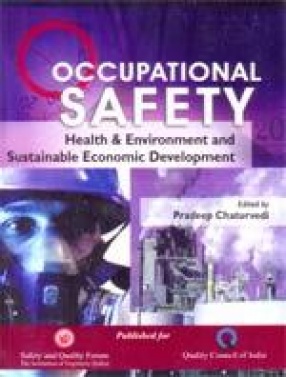 Occupational Safety, Health & Environment and Sustainable Economic Development: Proceedings of the Safety Convention -2006