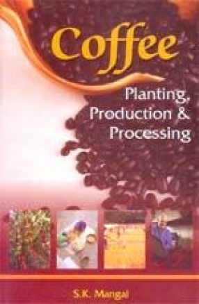Coffee: Planting, Production and Processing