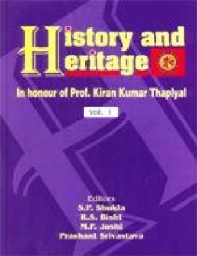 History and Heritage: In Honour of Prof. Kiran Kumar Thaplyal (In 3 Volumes)