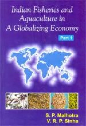 Indian Fisheries and Aquaculture in A Globalizing Economy (In 2 Parts)