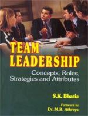 Team Leadership: Concepts, Roles, Strategies and Attributes