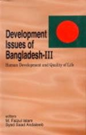 Development Issues of Bangladesh-III: Human Development and Quality of Life