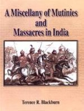 A Miscellany of Mutinies and Massacres in India