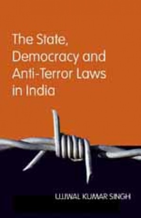 The State, Democracy and Anti-Terror Laws in India