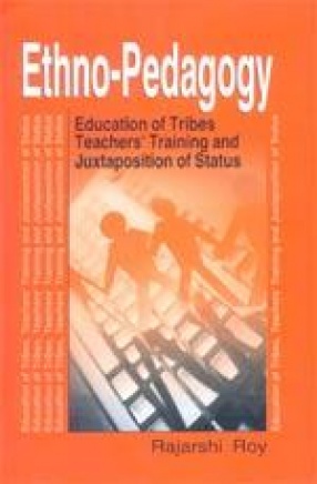 Ethno-Pedagogy: Education of Tribes, Teachers' Training and Juxtaposition of Status