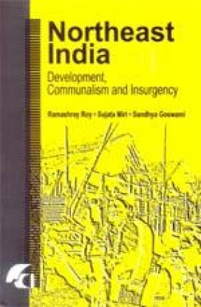 Northeast India: Development, Communalism and Insurgency