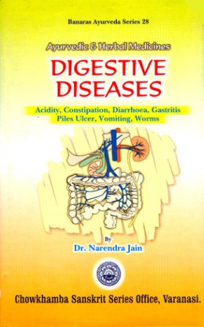 Ayurvedic and Herbal Medicines: Digestive Diseases: Acidity, Constipation, Diarrhoea, Gastritis Piles, Ulcer, Vomiting, Worms