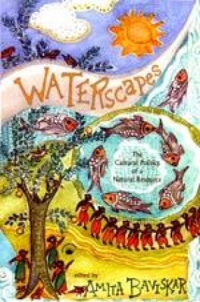 Waterscapes: The Cultural Politics of a Natural Resource