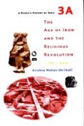 The Age of Iron and the Religious Revolution, c. 700 - c. 350 BC