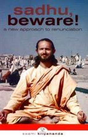 Sadhu Beware!: A New Approach to Renunciation