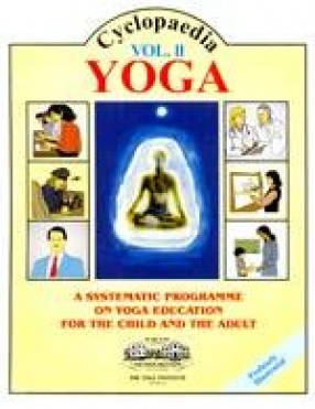 Cyclopaedia Yoga: A Systematic Programme on Yoga Education for the Child and the Adult (Volume II)