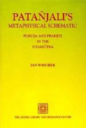 Patanjali's Metaphysical Schematic: Purusa and Prakrti in the Yogasutra