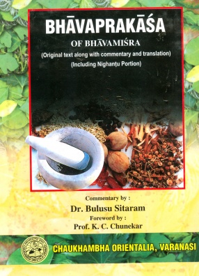 Bhavaprakasa of Bhavamisra: Original Text along with Commentary and Translation: Including Nighantu Portion, Volume 1