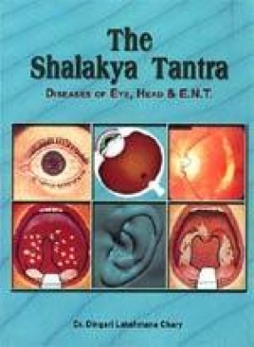 The Shalakya Tantra: Diseases of Eye, Head & E.N.T. (2 Volumes, bound in One)