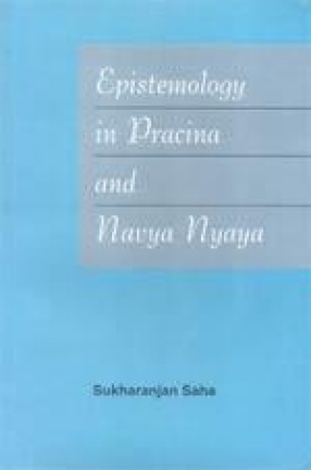 Epistemology in Pracina and Navya Nyaya
