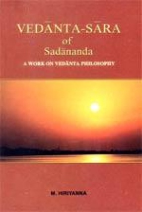 Vedanta-Sara of Sadananda: A Work on Vedanta Philosophy