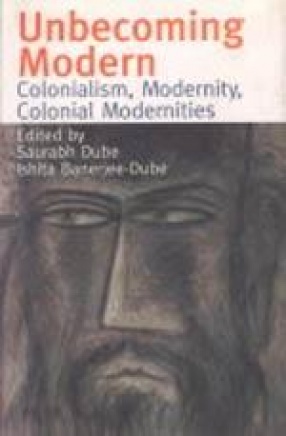 Unbecoming Modern: Colonialism, Modernity, Colonial Modernities