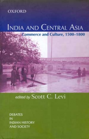 India and Central Asia: Commerce and Culture, 1500-1800