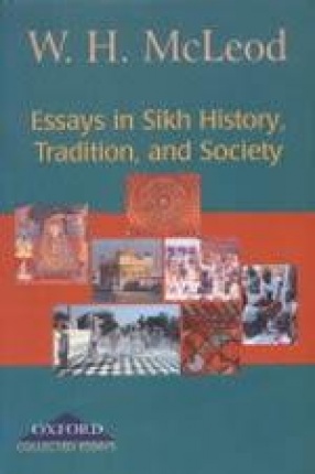 Essays in Sikh History, Tradition, and Society