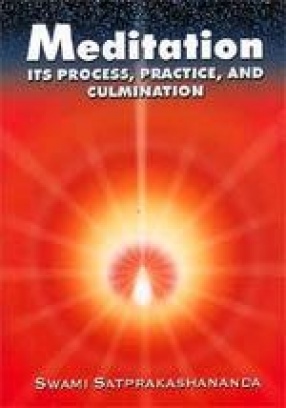 Meditation: Its Process, Practice, and Culmination