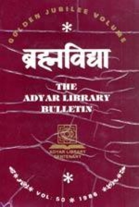 Brahmavidya: The Adyar Library Bulletin Golden Jubilee Volume