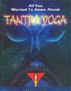 All you wanted to know about Tantra Yoga