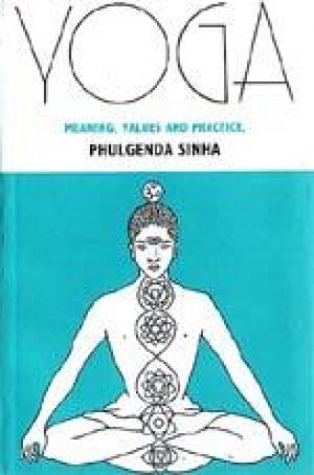 Yoga: Meaning, Values and Practice