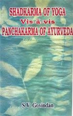 Shadkarma of Yoga Vis-Ã -vis Panchakarma of Ayurveda