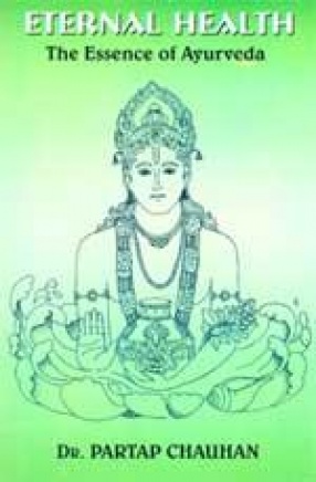 Eternal Health: The Essence of Ayurveda