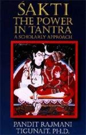 Sakti the Power In Tantra: A Scholarly Approach