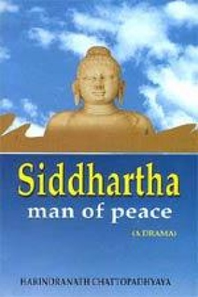 Siddhartha: Man of Peace (A Drama)