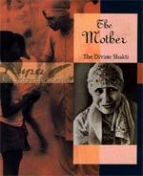 The Mother: The Divine Shakti