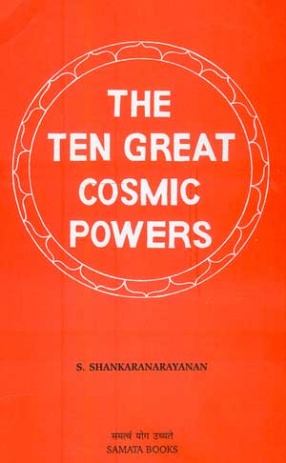 The Ten Great Cosmic Powers: Dasa Mahavidyas