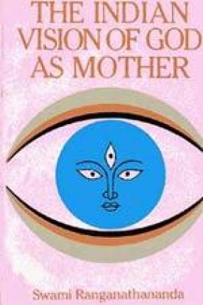 The Indian Vision of God as Mother